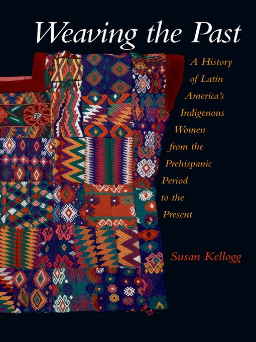 Title details for Weaving the Past by Susan Kellogg - Available